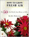 How to Grow Fresh Air: 50 House Plants that Purify Your Home or Office