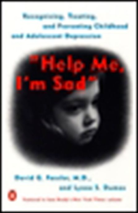 Help Me, I'm Sad: Recognizing, Treating, and Preventing Childhood and Adolescent Depression