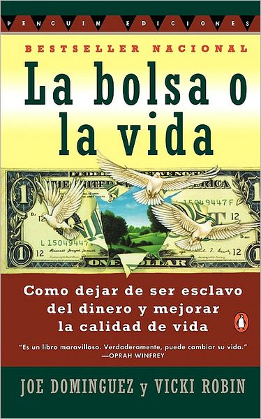 Bolsa o la Vida, La: Como deja de ser exclavo del dinero y mejorar la calidad devida