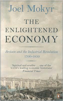 The Enlightened Economy: Britain and the Industrial Revolution 1700-1850