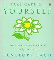 Take Care of Yourself: Inspiration and Advice for Body and Soul