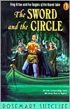 The Sword and the Circle: King Arthur and the Knights of the Round Table