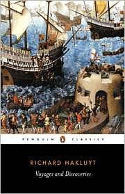 Voyages and Discoveries: Principal Navigations, Voyages, Traffiques & Discoveries ofthe English Nat