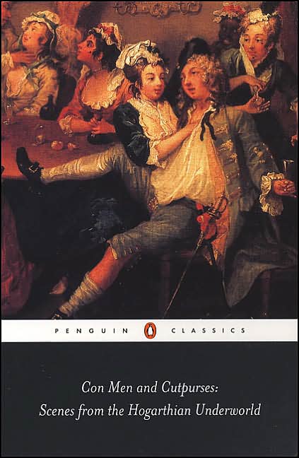 Con Men and Cutpurses: Scenes from the Hogarthian Underworld