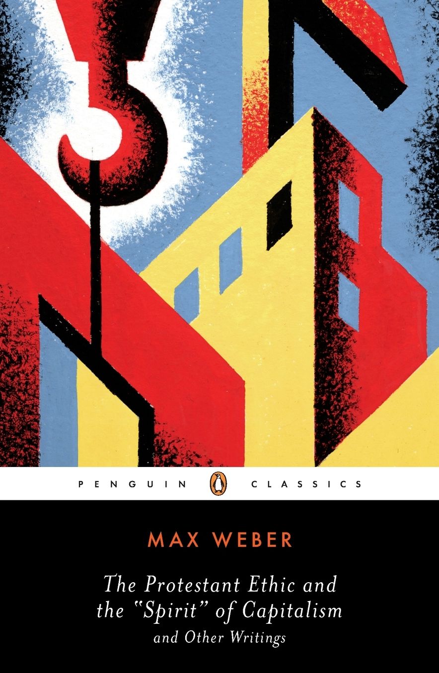 The Protestant Ethic and the Spirit of Capitalism: and Other Writings