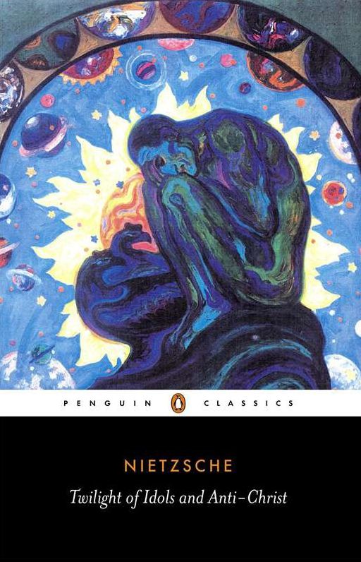The Twilight of the Idols and The Anti-Christ: or How to Philosophize with a Hammer