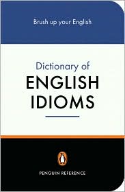 The Penguin Dictionary of English Idioms
