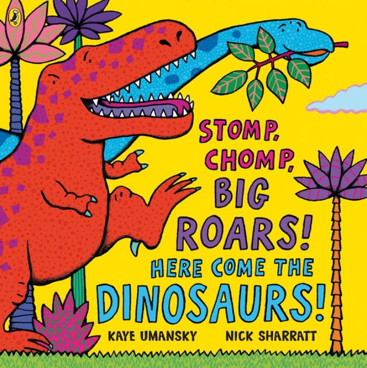 Stomp Chomp Big Roars Here Come The Dinosaurs