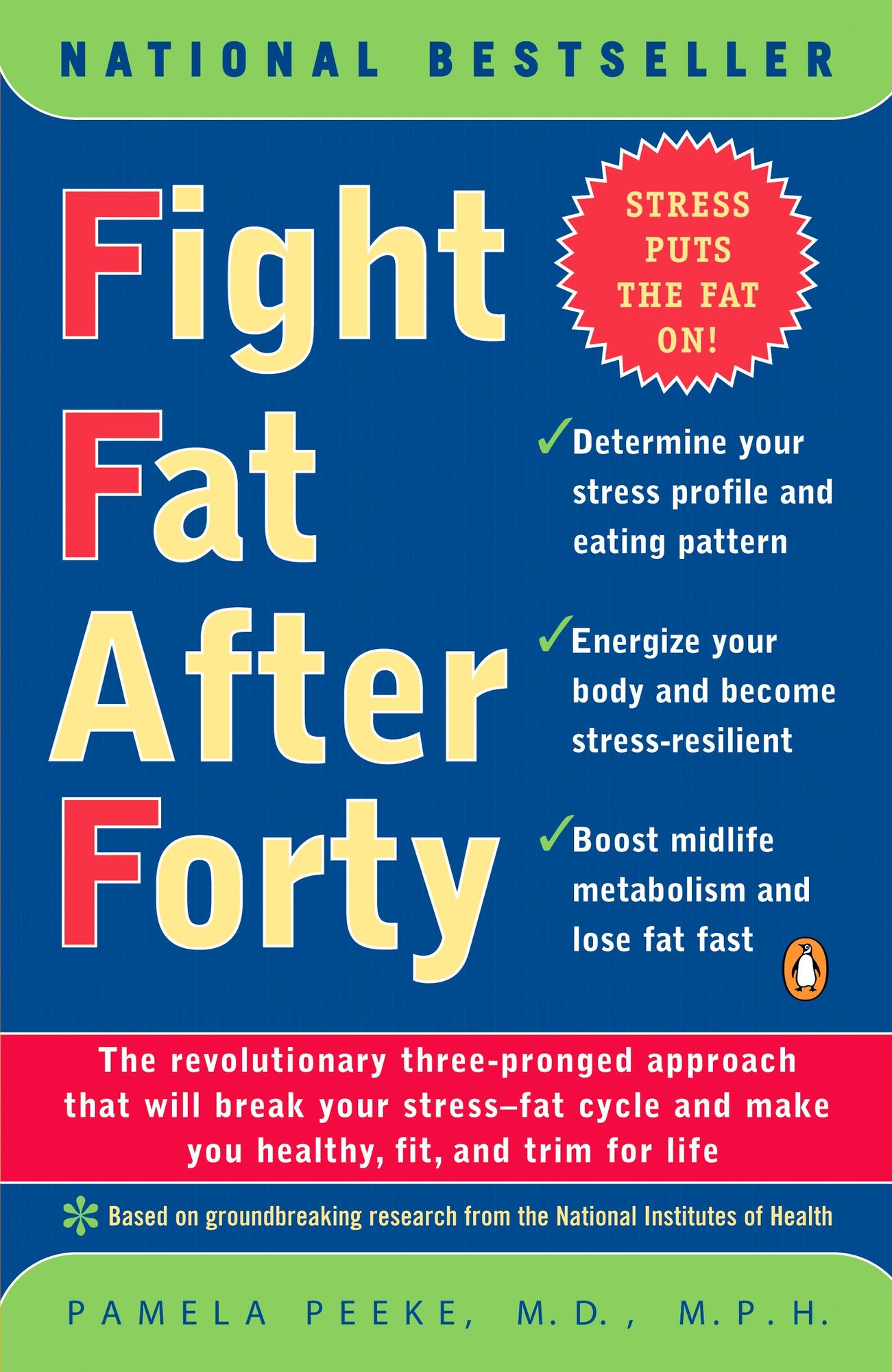 Fight Fat after Forty: The Revolutionary Three-Pronged Approach That Will Break Your Stress-Fat Cycle and Make You Healthy, Fit, and Trim For Life