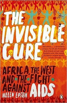 Invisible Cure: Africa, the West and the Fight Against AIDS