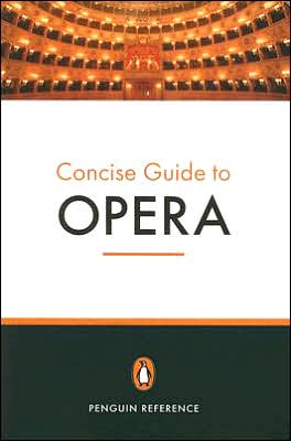 The Penguin Concise Guide to Opera