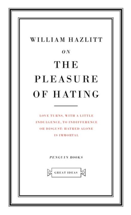 Great Ideas On The Pleasure Of Hating