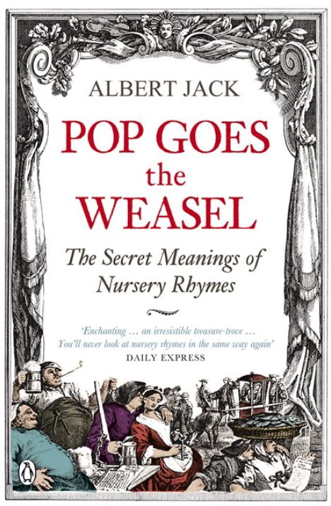 Pop Goes The Weasel: The Secret Meanings Of Nursery Rhymes