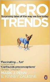 Microtrends: The Small Forces Behind Today's Big Changes. Mark J. Penn with E. Kinney Zalesne