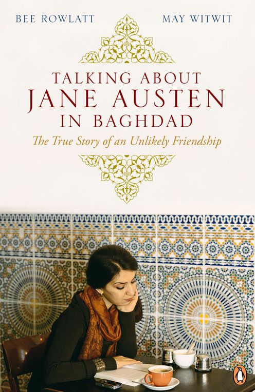 Talking About Jane Austen in Baghdad: The True Story of an Unlikely Friendship
