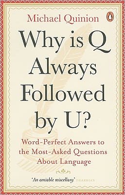 Why is Q Always Followed by U?: Word-Perfect Answers to the Most-Asked Questions About Language