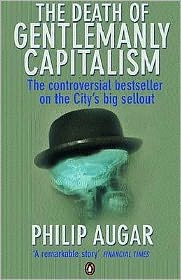 The Death of Gentlemanly Capitalism: The Rise and Fall of London's Investment Banks