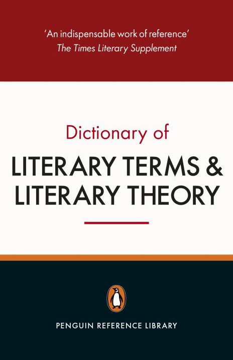 The Penguin Dictionary of Literary Terms and Literary Theory: Fifth Edition