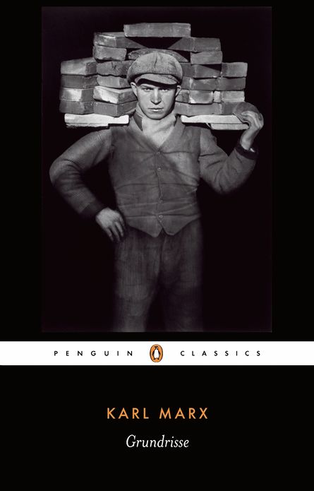Grundrisse: Foundations of the Critique of Political Economy