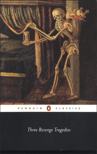 Three Revenge Tragedies: The Revenger's Tragedy; The White Devil; The Changeling