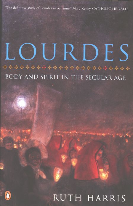 Lourdes: Body And Spirit in the Secular Age