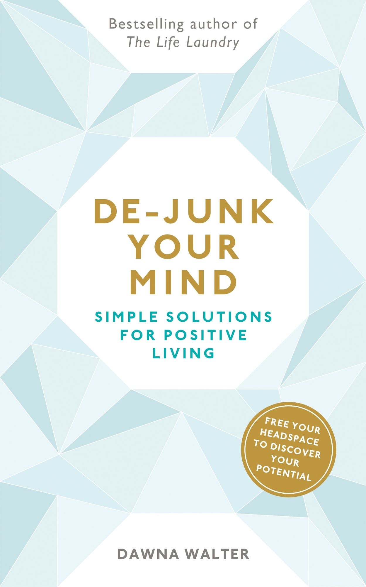 De-junk Your Mind: Simple Solutions for Positive Living