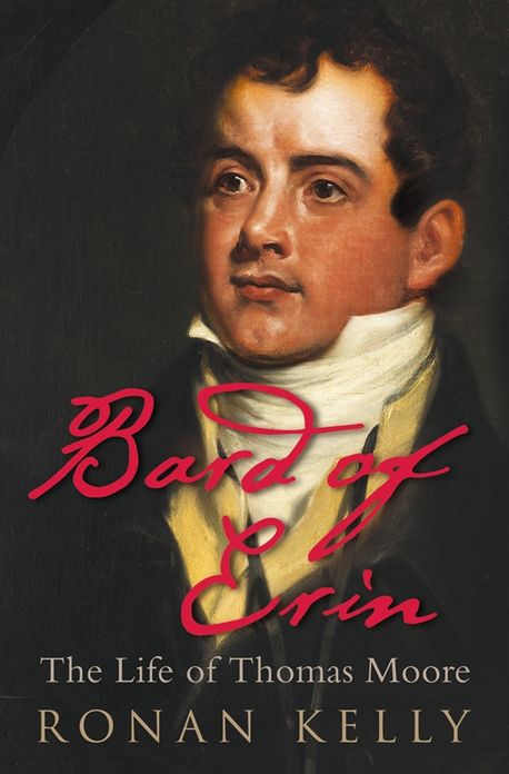 Bard of Erin: The Life of Thomas Moore