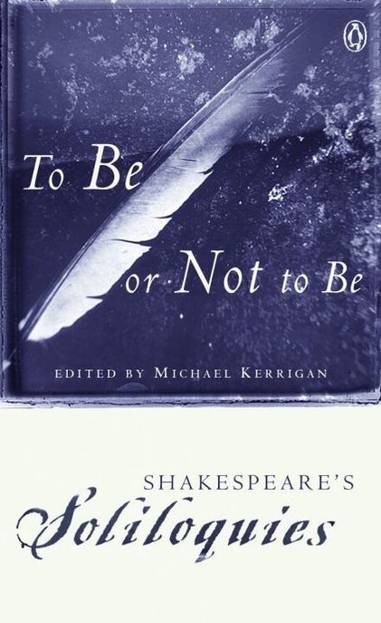 To Be or Not to Be: Shakespeare's Soliloquies