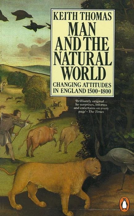 Man and the Natural World: Changing Attitudes in England 1500-1800