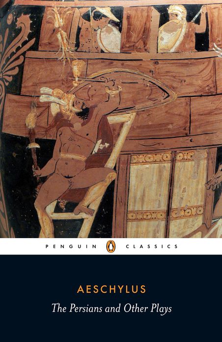 The Persians and Other Plays: The Persians / Prometheus Bound / Seven Against Thebes / The Suppliants