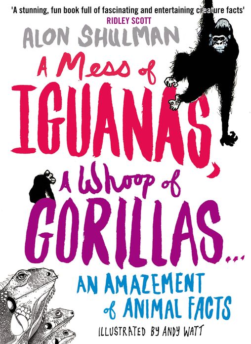 A Mess of Iguanas, A Whoop of Gorillas ...: An Amazement of Animal Facts