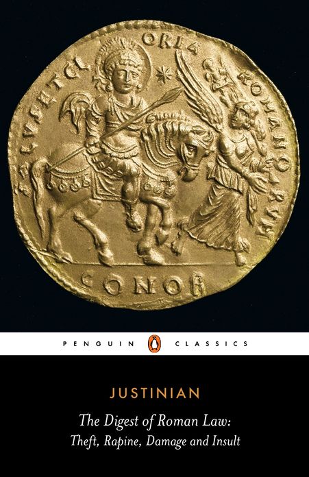The Digest of Roman Law: Theft, Rapine, Damage and Insult