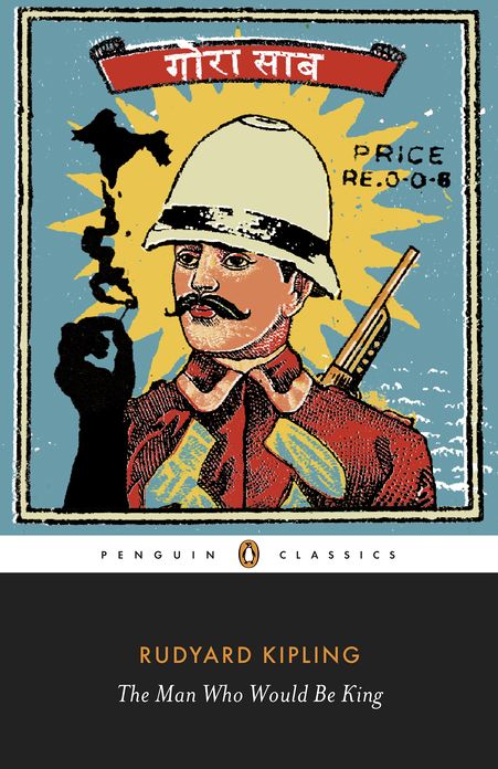 The Man Who Would Be King: Selected Stories of Rudyard Kipling: Selected Stories of Rudyard Kipling