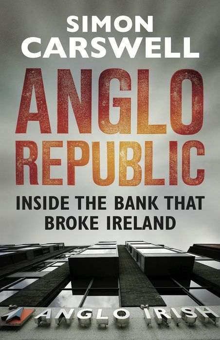 Anglo Republic: Inside the bank that broke Ireland