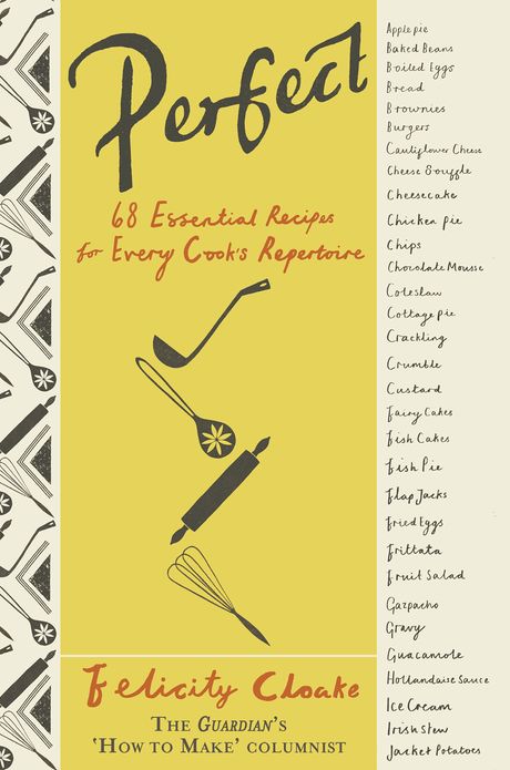 Perfect: 68 Essential Recipes for Every Cook's Repertoire