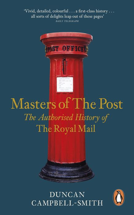 Masters of the Post: The Authorized History of the Royal Mail