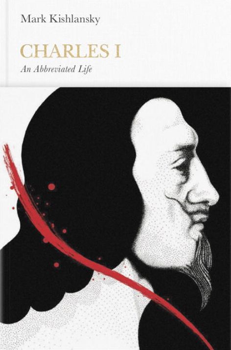 Charles I: An Abbreviated Life