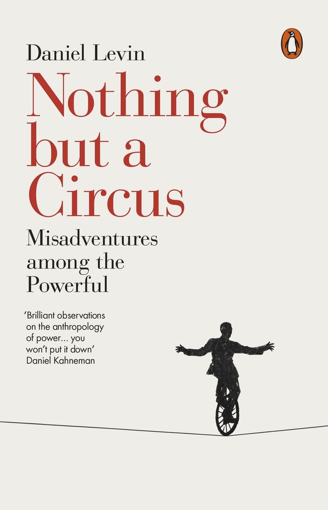 Nothing But a Circus: Misadventures Among the Powerful