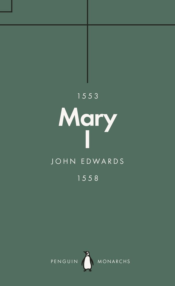 Mary I (Penguin Monarchs): The Daughter of Time