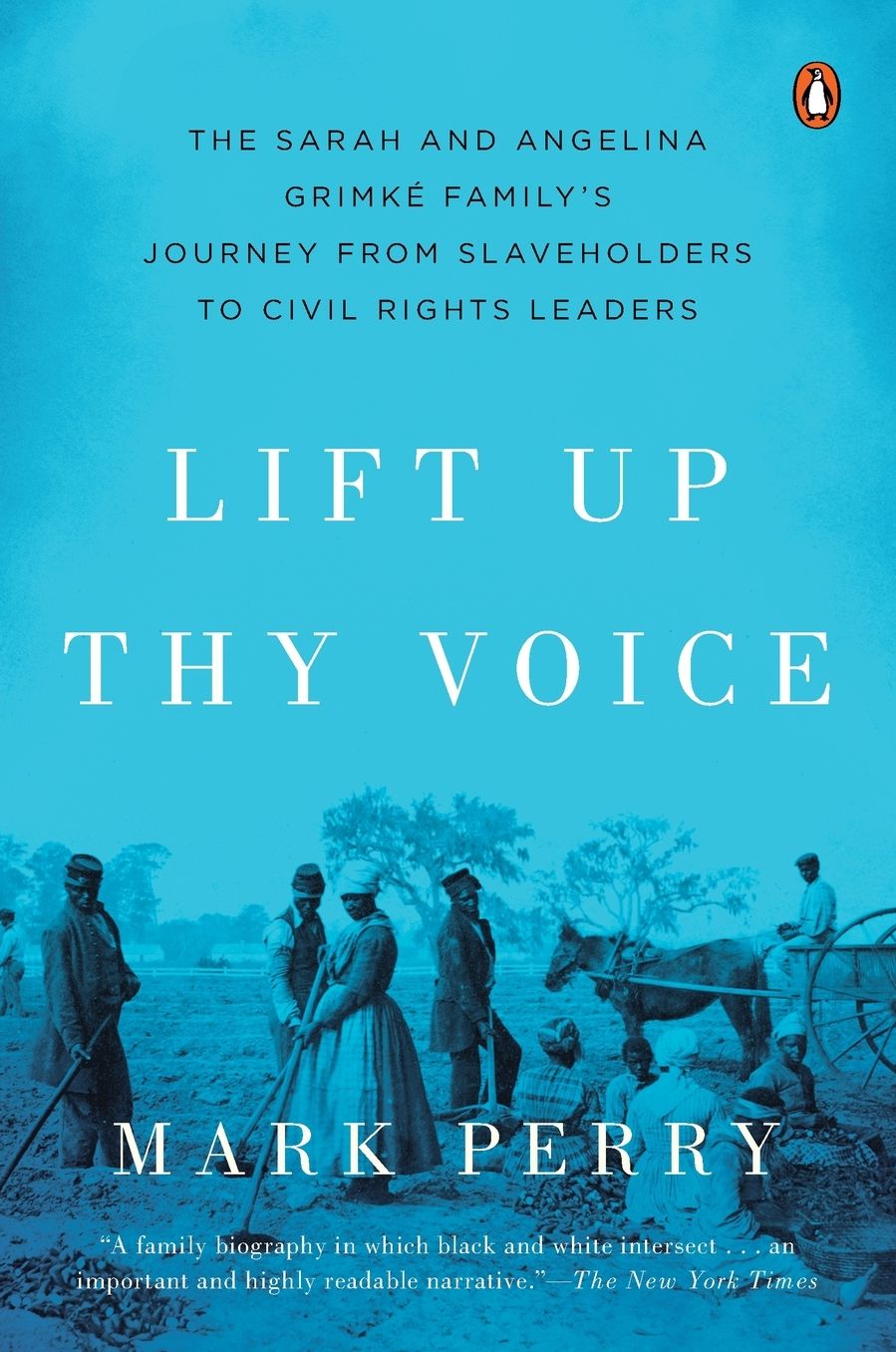 Lift Up Thy Voice: The Sarah and Angelina Grimke Family's Journey from Slaveholders to Civil Rights Leaders