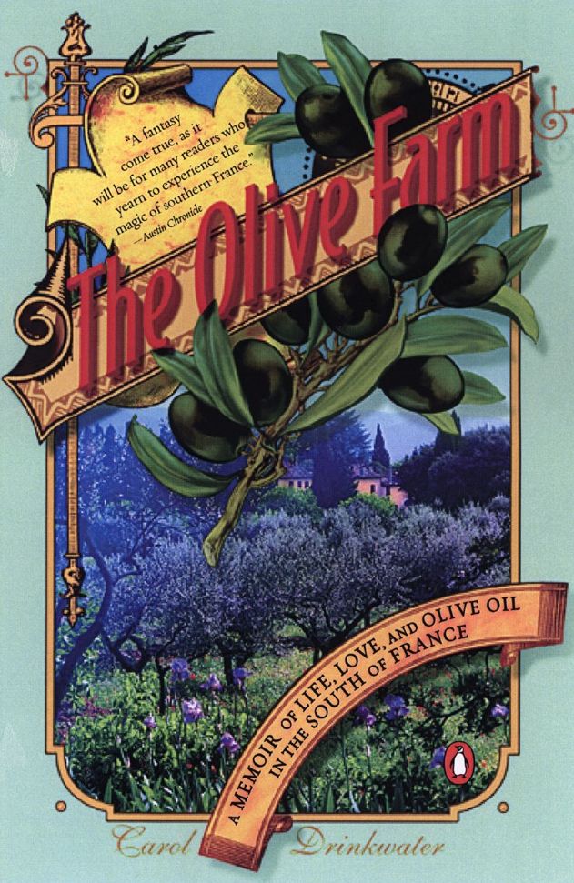 The Olive Farm: A Memoir of Life, Love and Olive Oil in the South of France