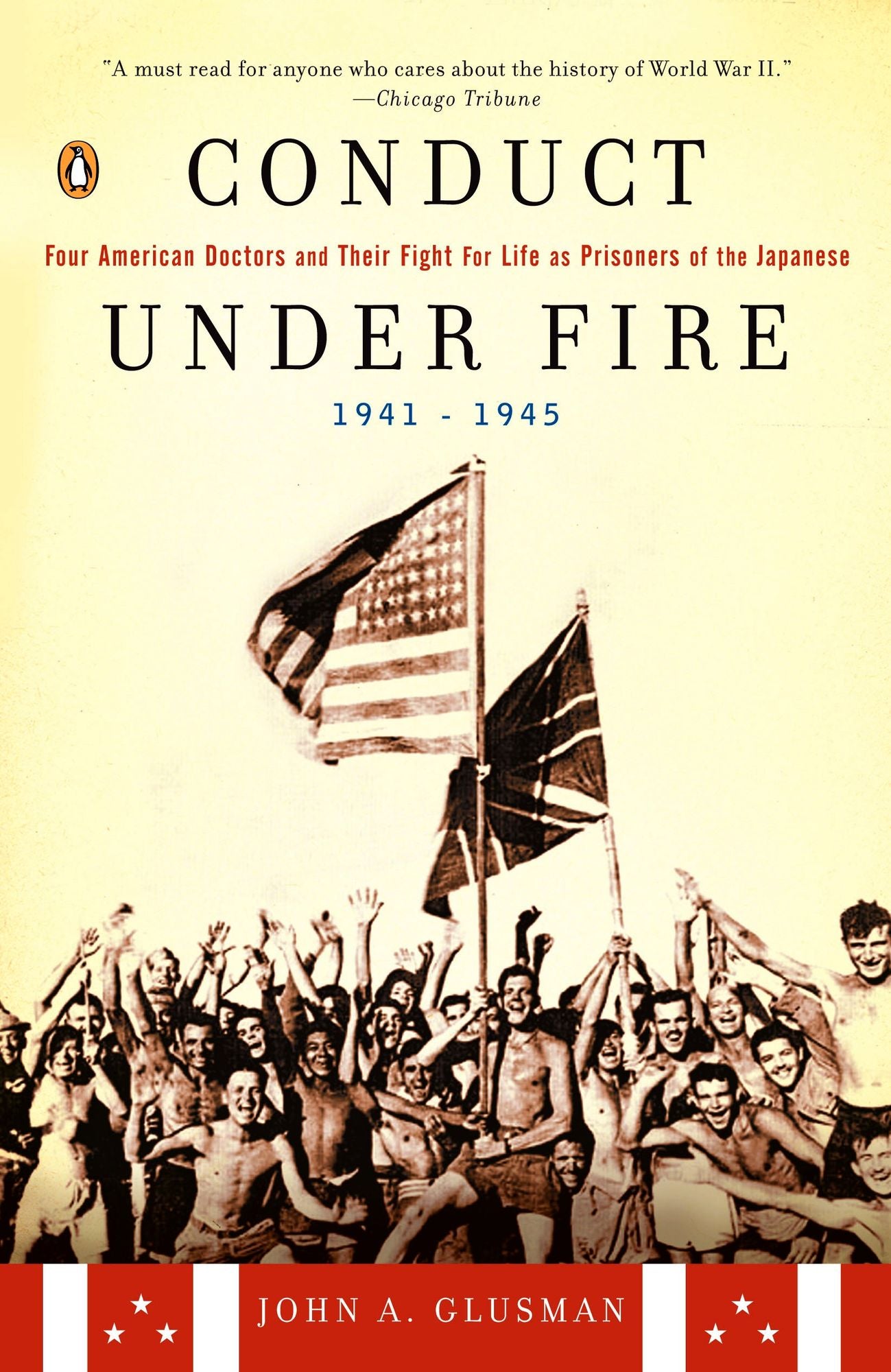 Conduct Under Fire: Four American Doctors and Their Fight for Life as Prisoners of the Japanese 1941-1945