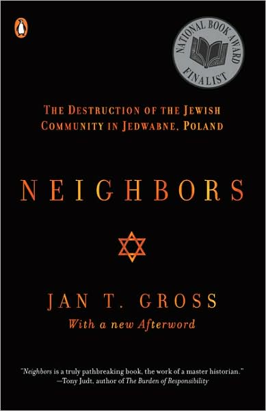 Neighbors: The Destruction of the Jewish Community in Jedwabne, Poland