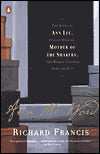 Ann the Word: The Story of Ann Lee, Female Messiah, Mother of the Shakers, the Woman Who Clothed with the Sun