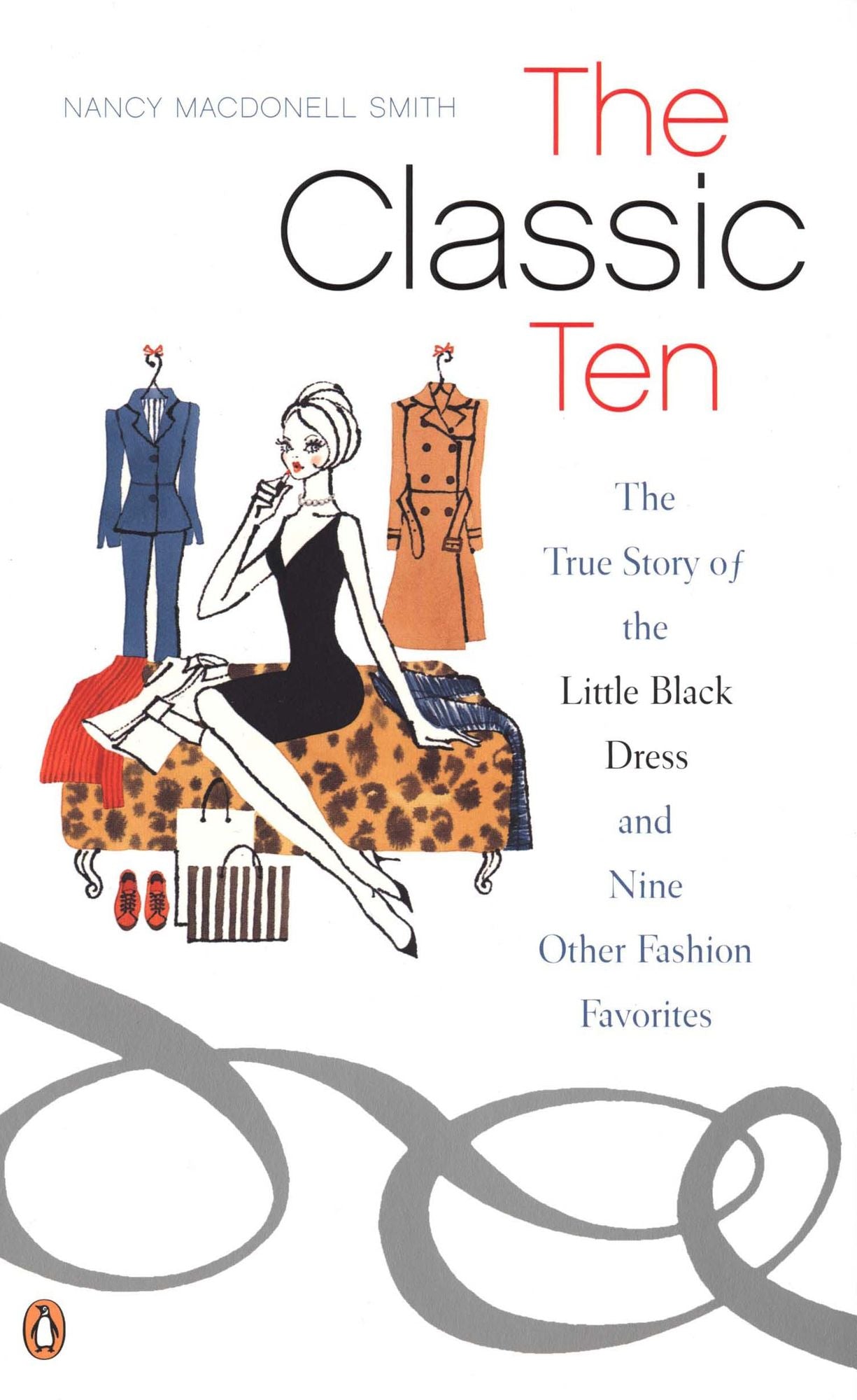 The Classic Ten: The True Story of the Little Black Dress and Nine Other Fashion Favorites