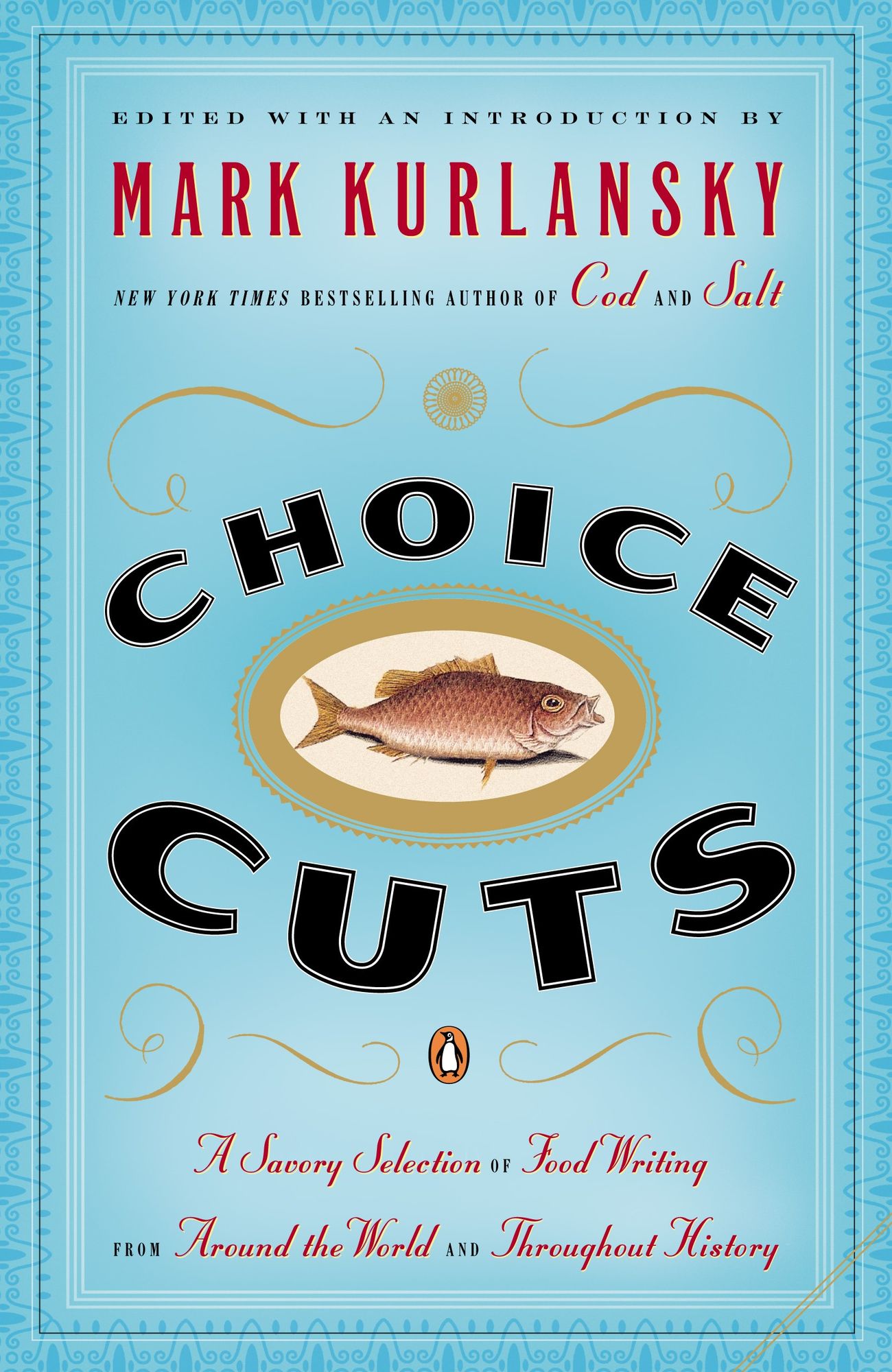 Choice Cuts: A Savory Selection of Food Writing from Around the World and Throughout History