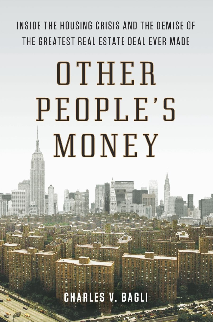 Other People's Money: Inside the Housing Crisis and the Demise of the Greatest Real Estate Deal Ever M ade