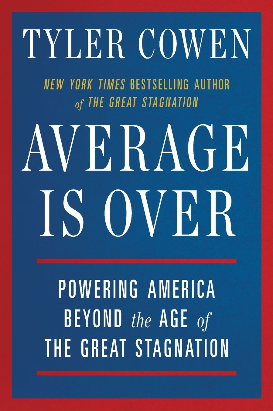 Average is Over: Powering America Beyond the Age of the Great Stagnation