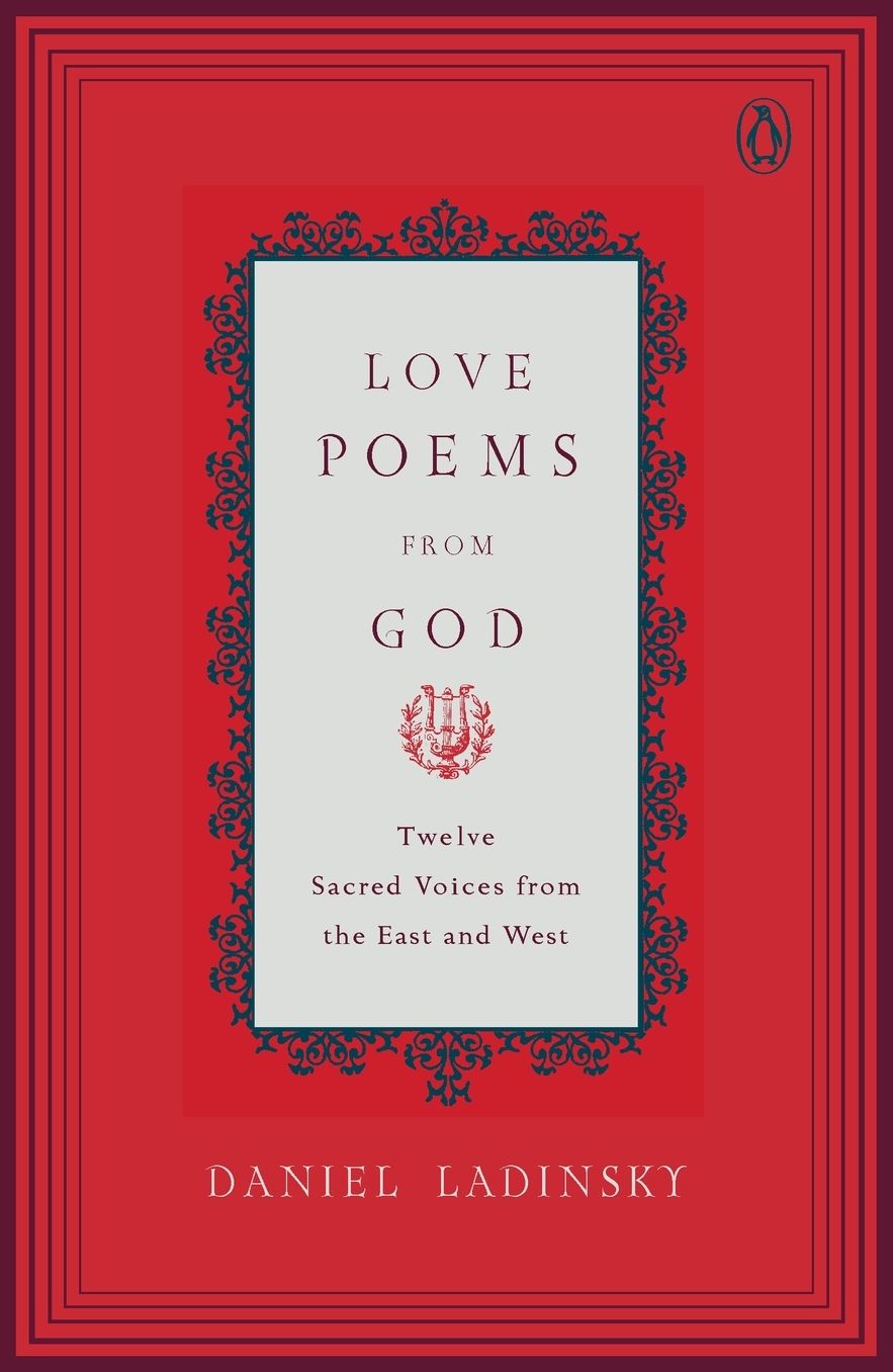 Love Poems from God: Twelve Sacred Voices from the East and West