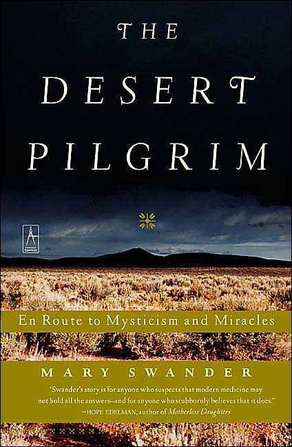 The Desert Pilgrim: En Route to Mysticism and Miracles